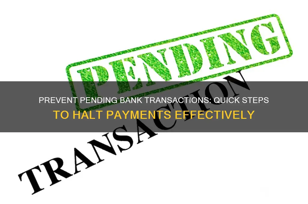how to stop a pending bank transaction