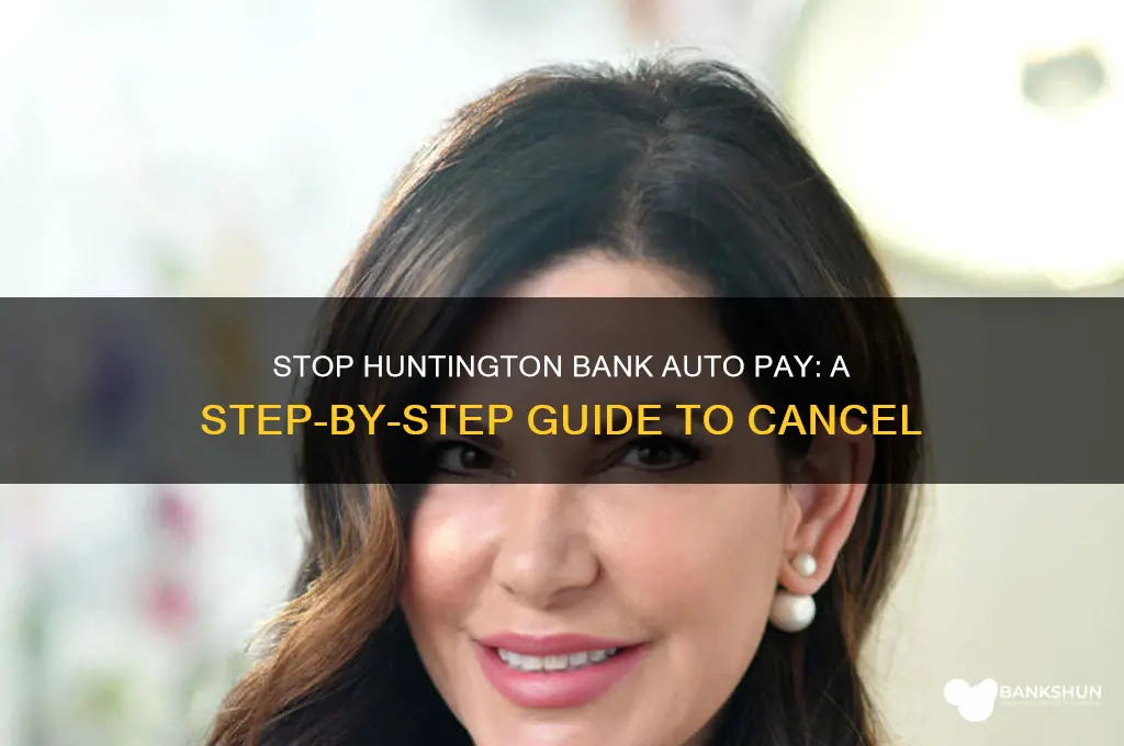 how to stop auto pay huntington bank