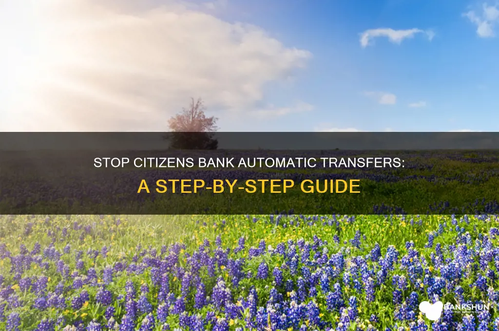 how to stop automatic transfers citizens bank