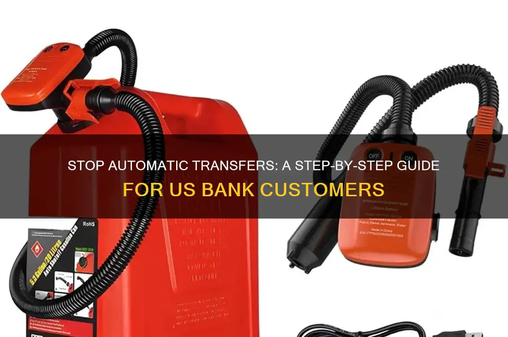 how to stop automatic transfers us bank
