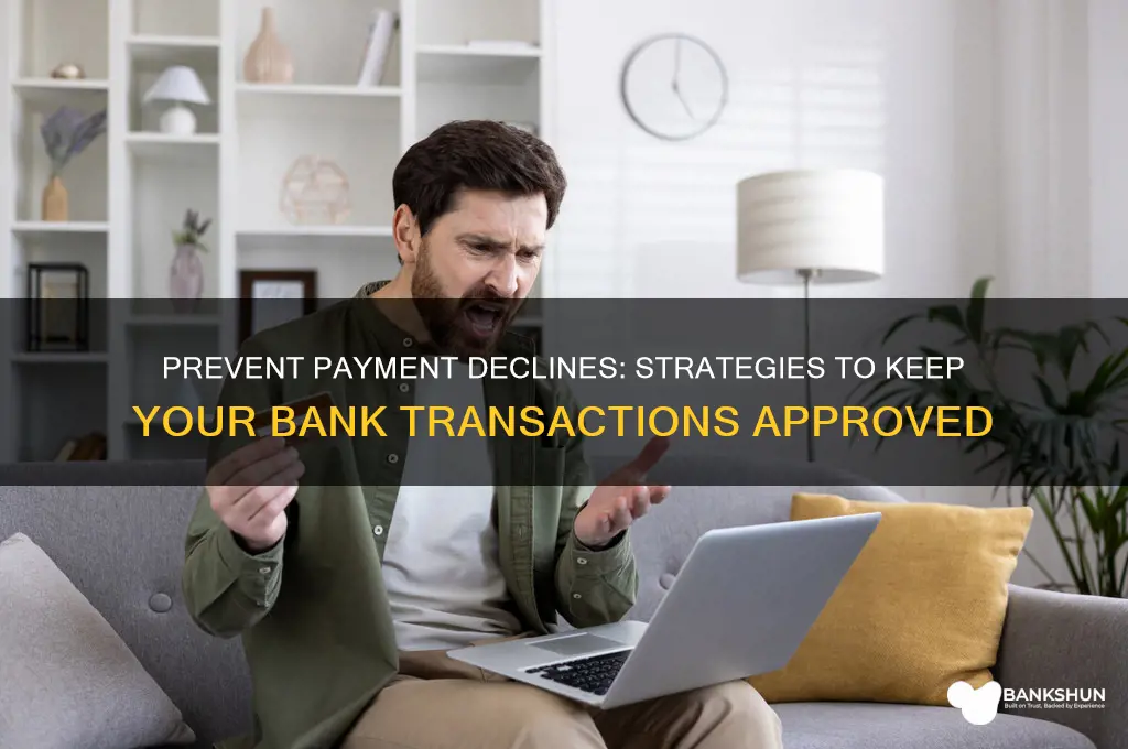 how to stop bank from declining payments