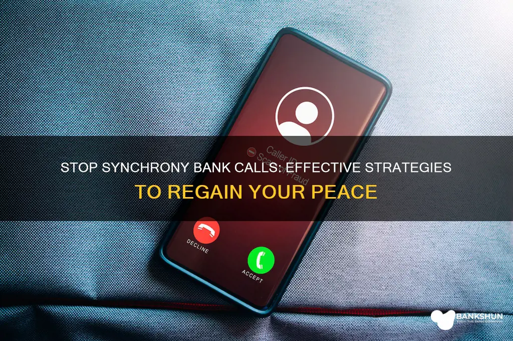 how to stop calls from synchrony bank