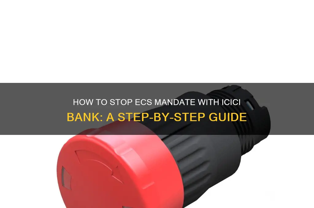 how to stop ecs from icici bank