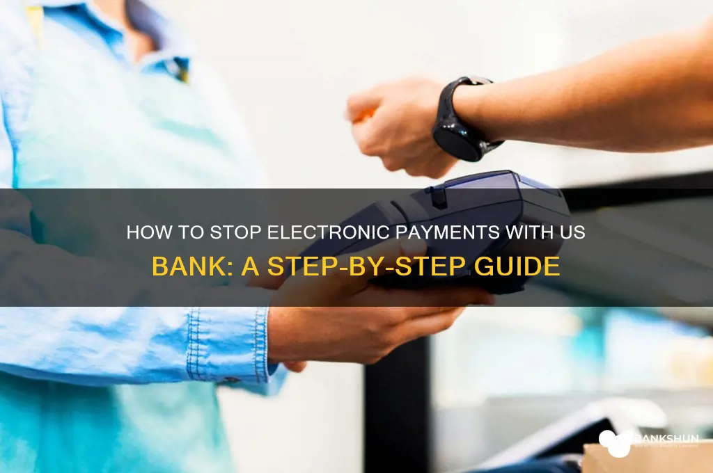 how to stop electronic payment us bank
