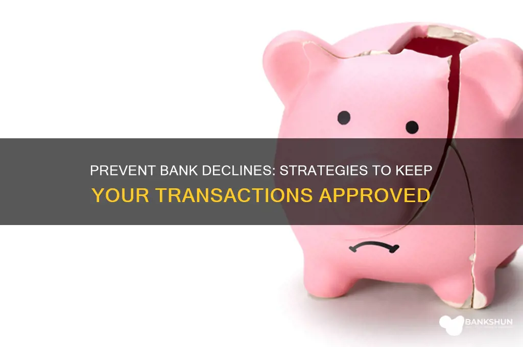how to stop my bank from declining