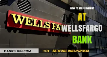 How to Stop Payment at Wells Fargo Bank: A Step-by-Step Guide