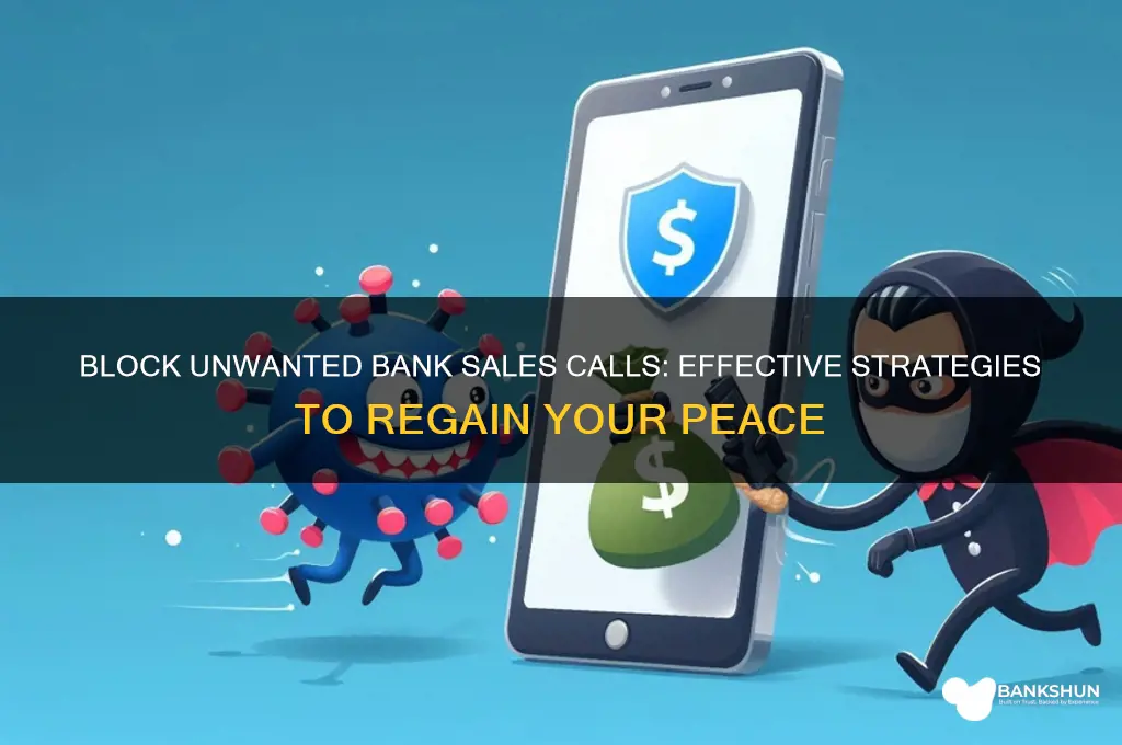 how to stop sales calls from bank