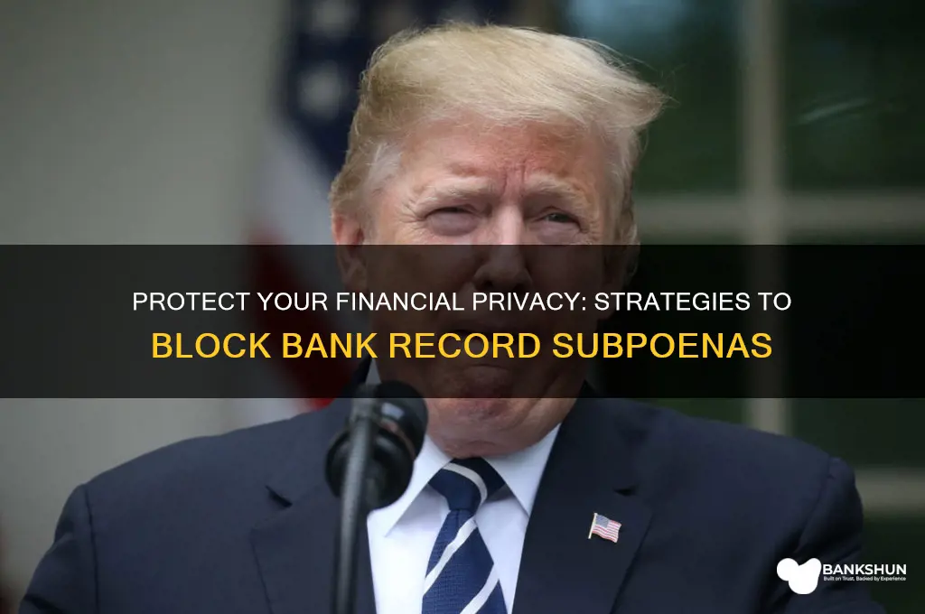 how to stop subpoena of bank records