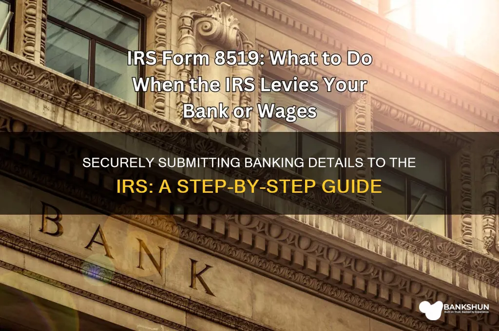 how to submit banking information to irs