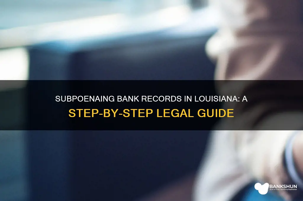 how to subpoena bank records in louisiana