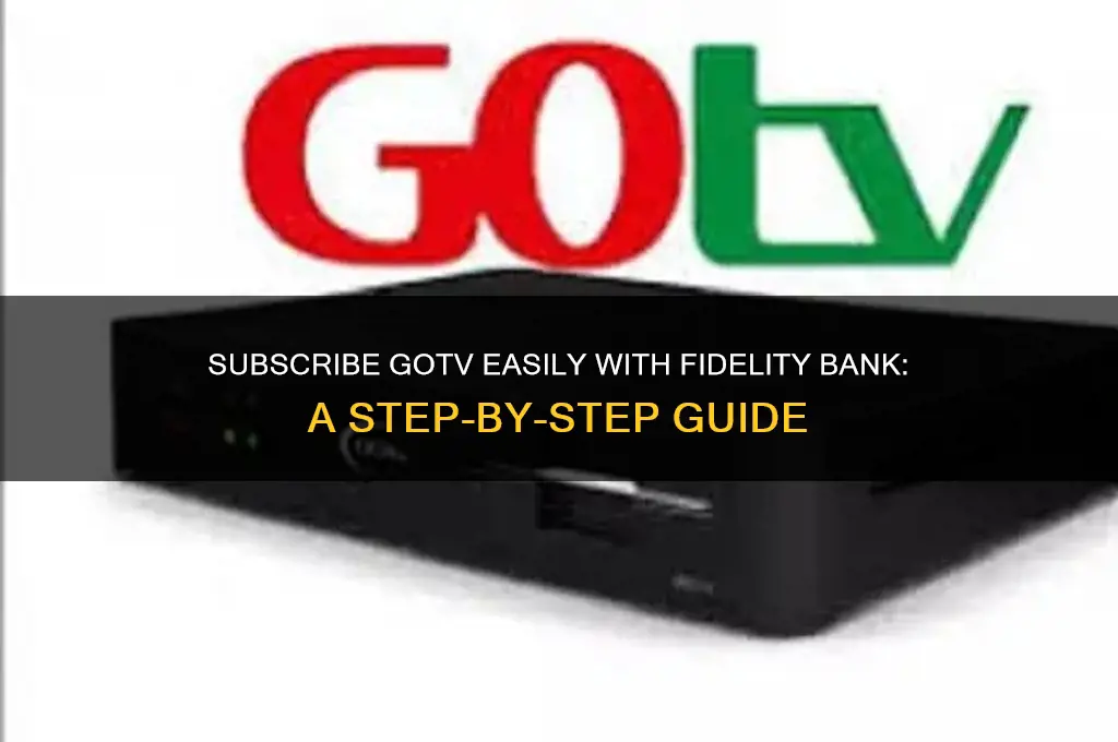 how to subscribe gotv with fidelity bank