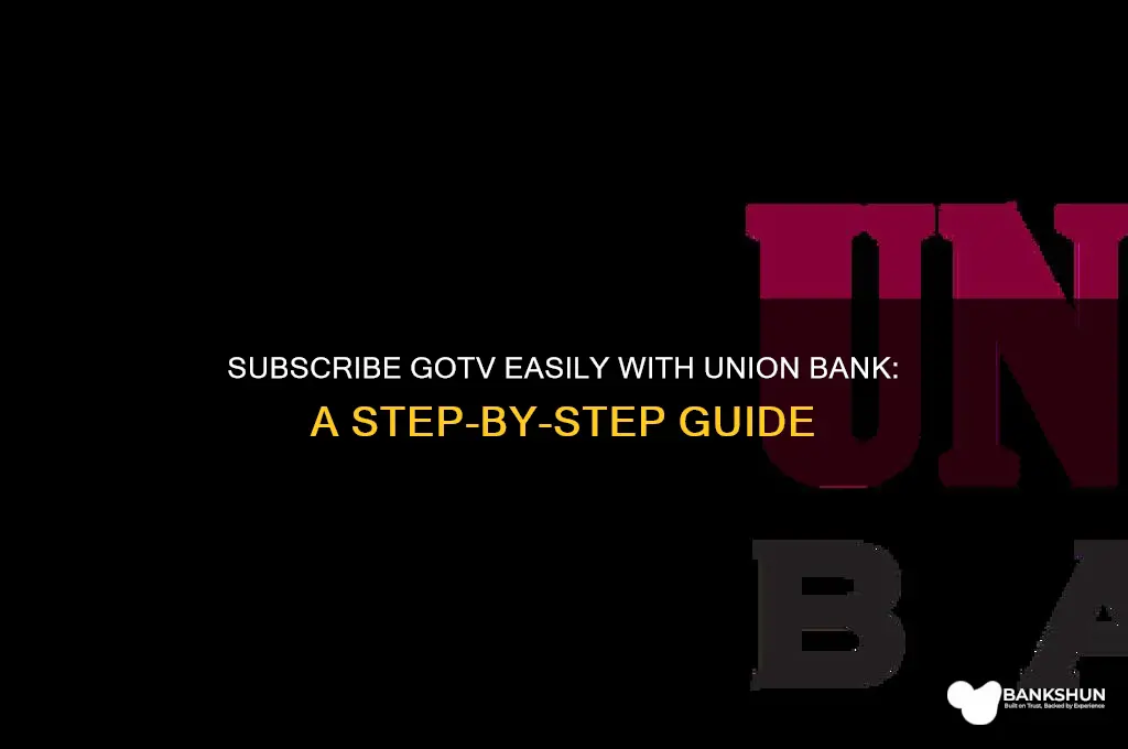 how to subscribe gotv with union bank