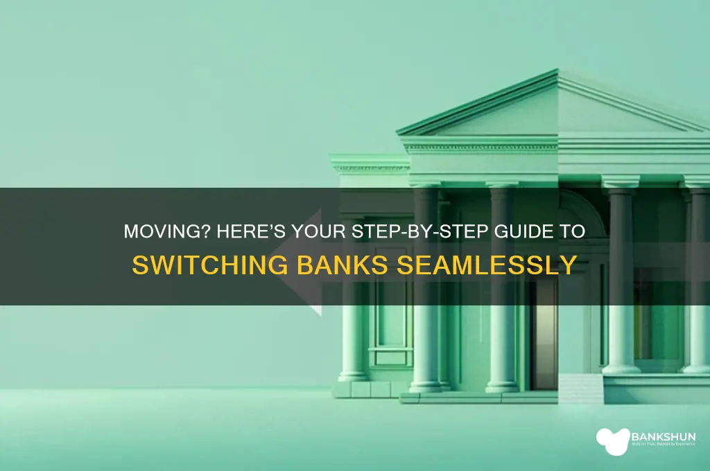 how to switch banks when you move