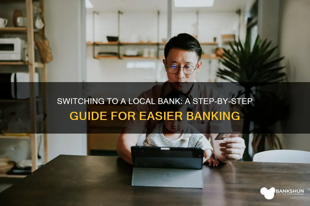 how to switch to a local bank