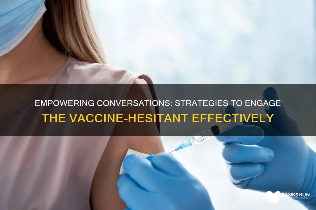 how to talk to the vaccine hesitant