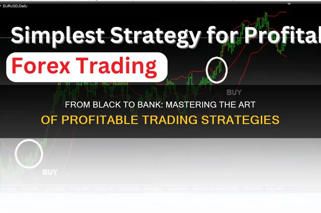 how to trade from black to bank