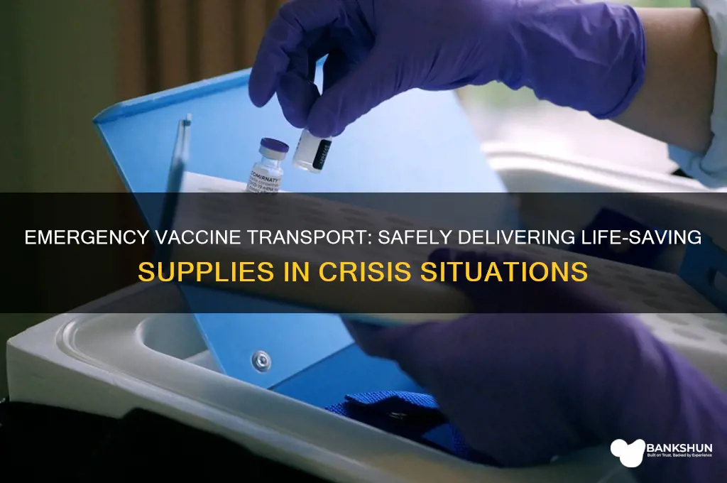 how to transport vaccines during an emergency