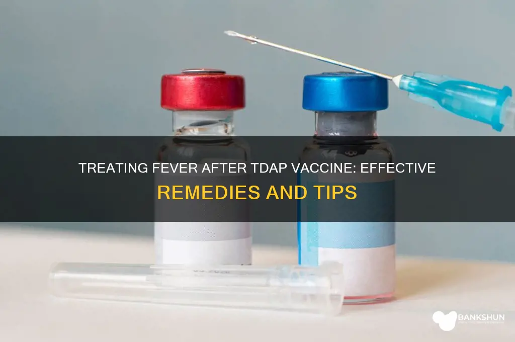how to treat fever from tdap vaccine