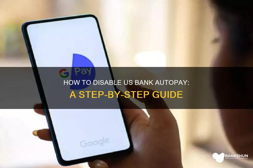 how to turn off autopay us bank