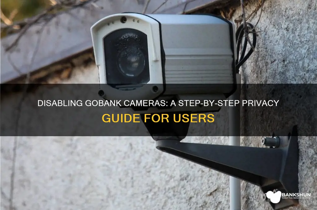 how to turn off go bank cameras