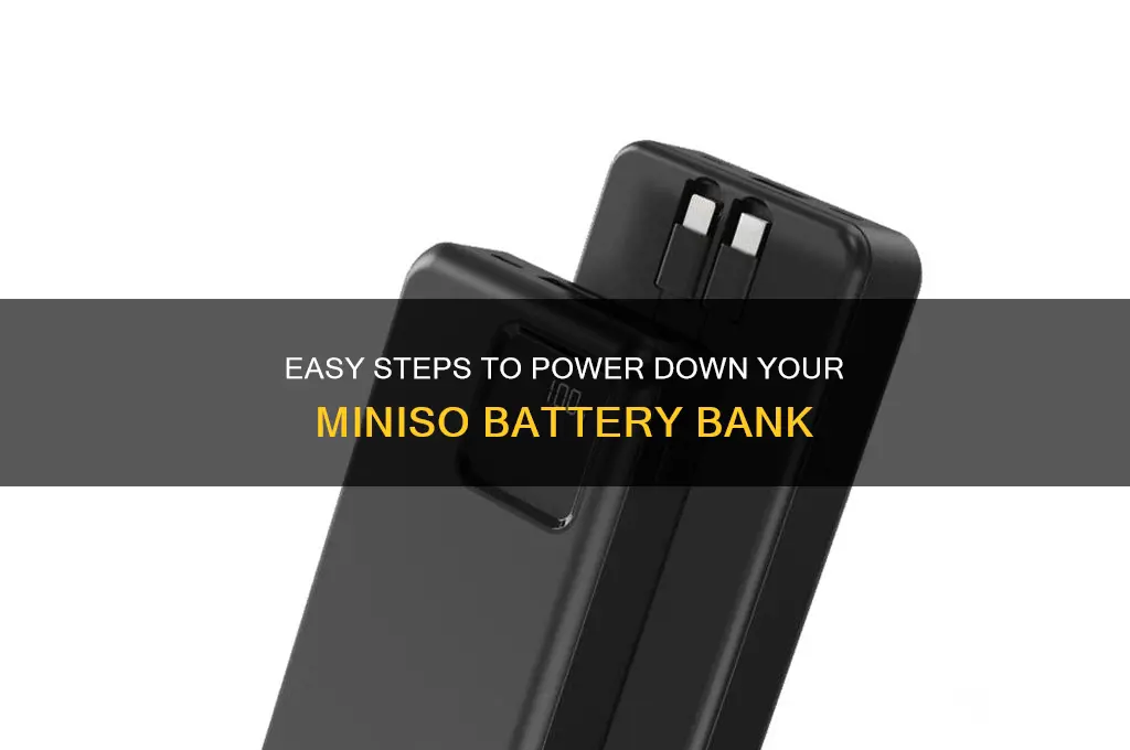 how to turn off miniso battery bank