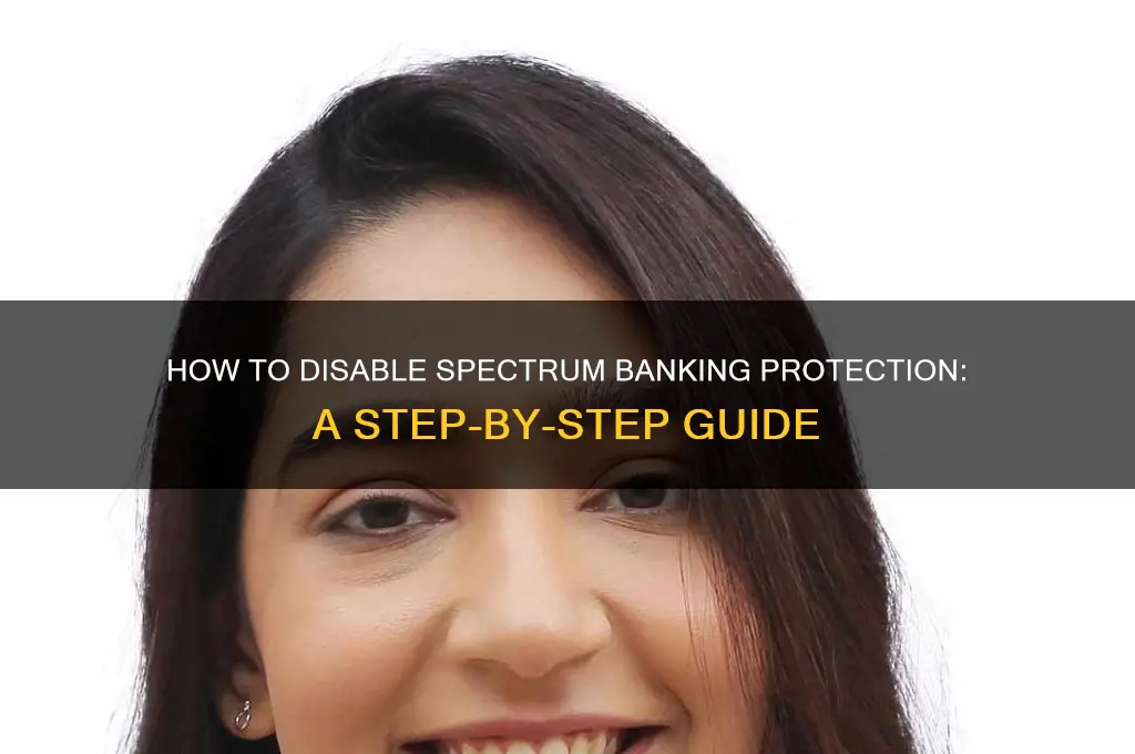 how to turn off spectrum banking protection