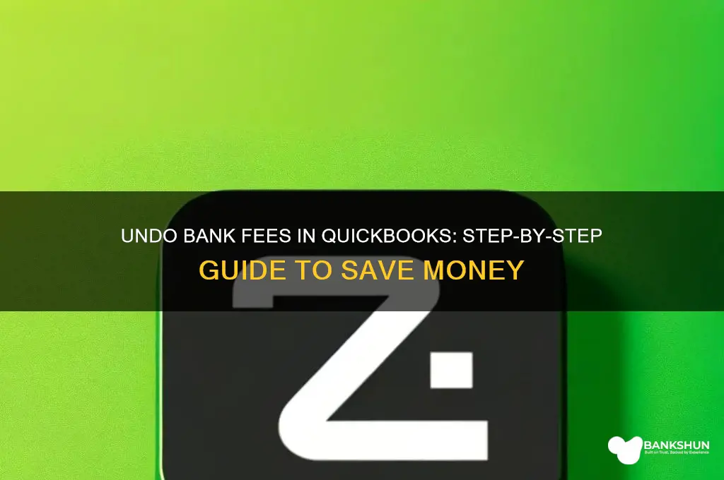 how to undo bank fees in quickbooks