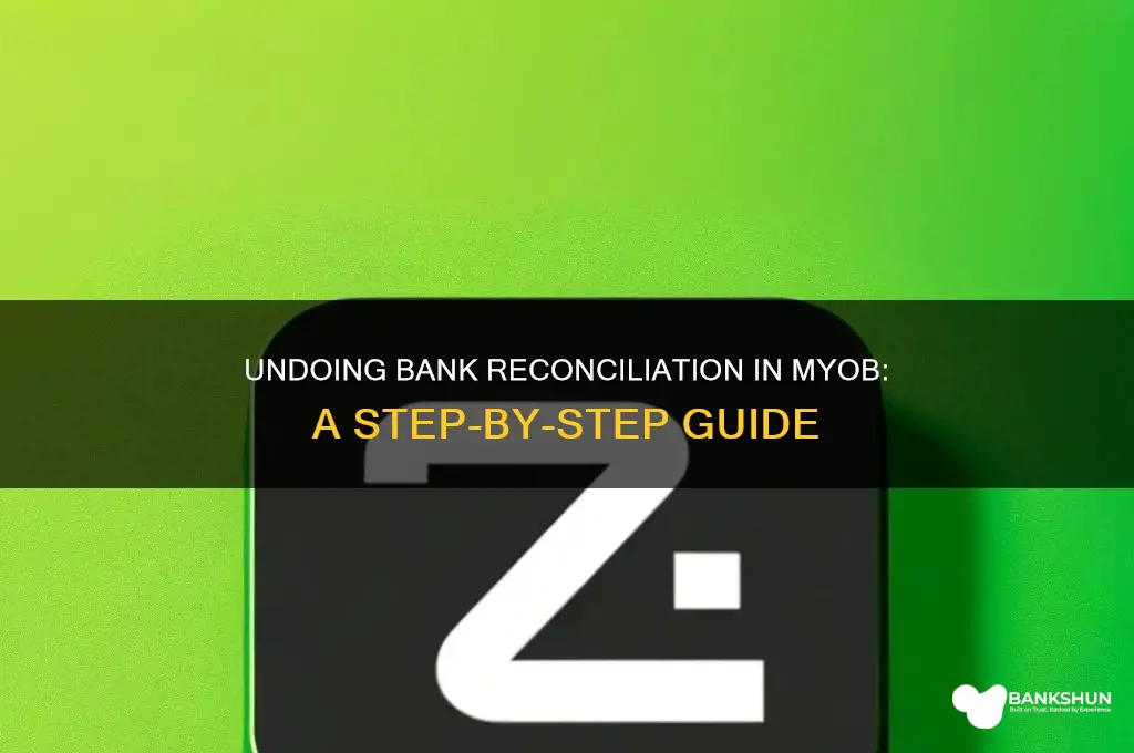 how to undo bank reconciliation in myob