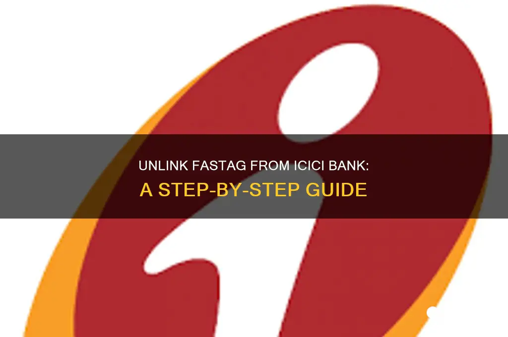 how to unlink fastag from icici bank