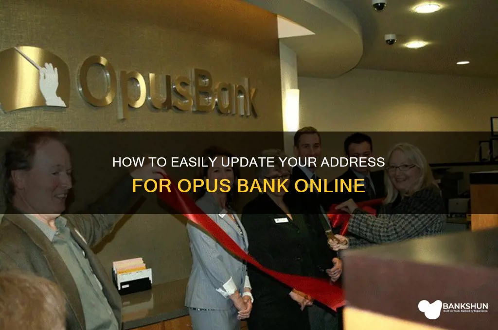 how to update address for opus bank