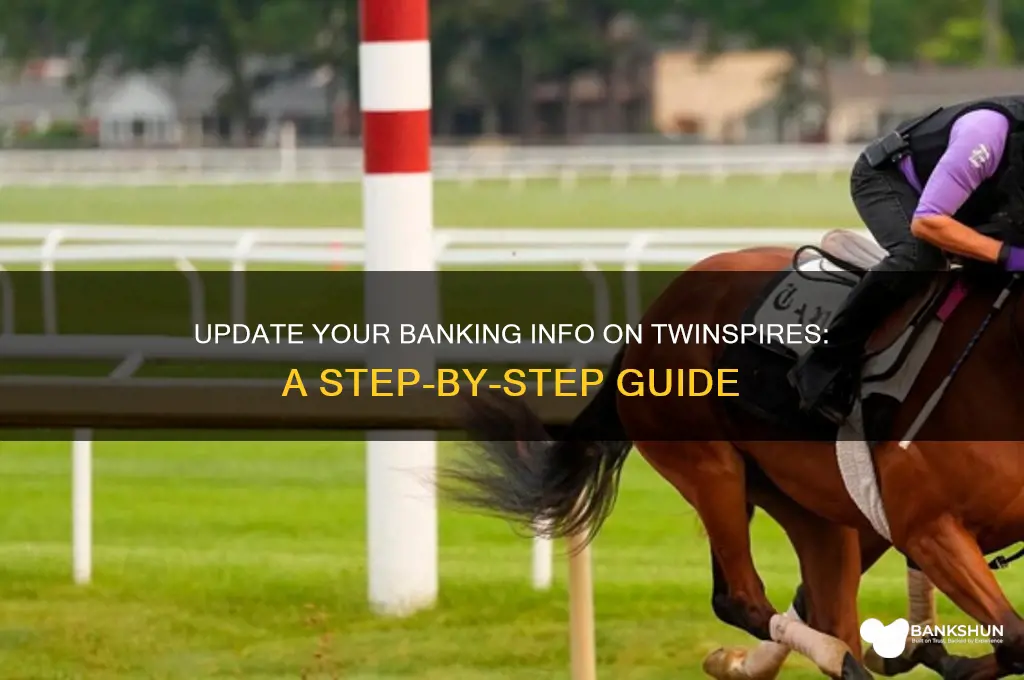 how to update banking info from twinspires