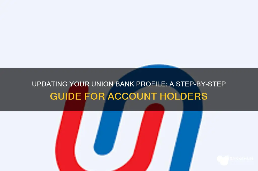 how to update my union bank profile