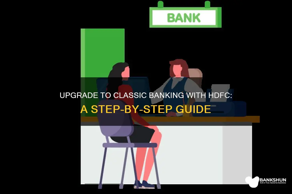 how to upgrade to classic banking hdfc