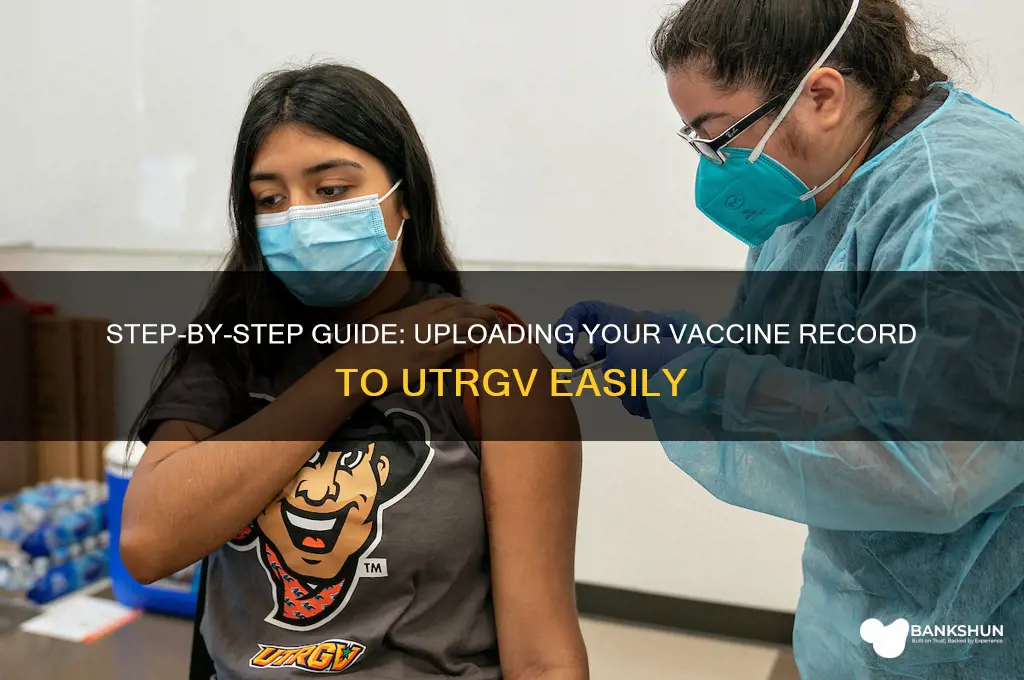 how to upload vaccine record to utrgv