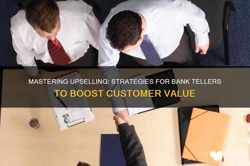 how to upsell as a bank teller