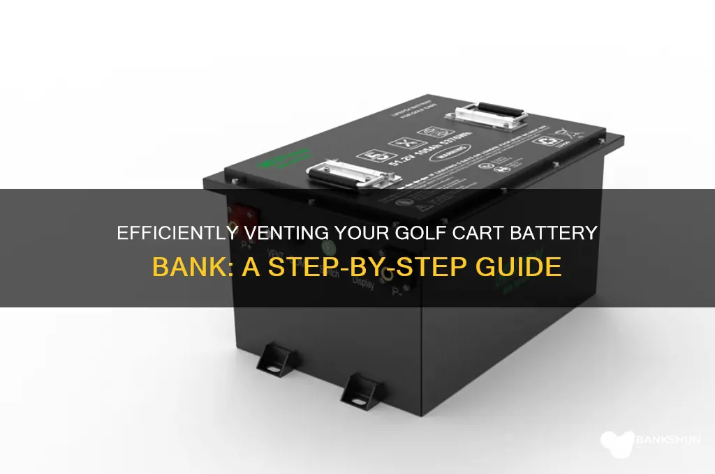 how to vent golf cart battery bank