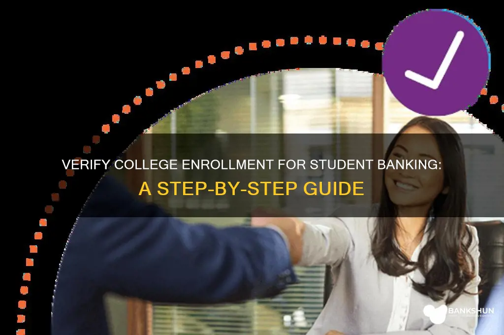 how to verify college enrollment student banking