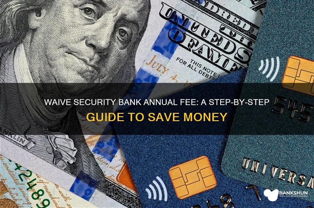 how to waive annual fee security bank