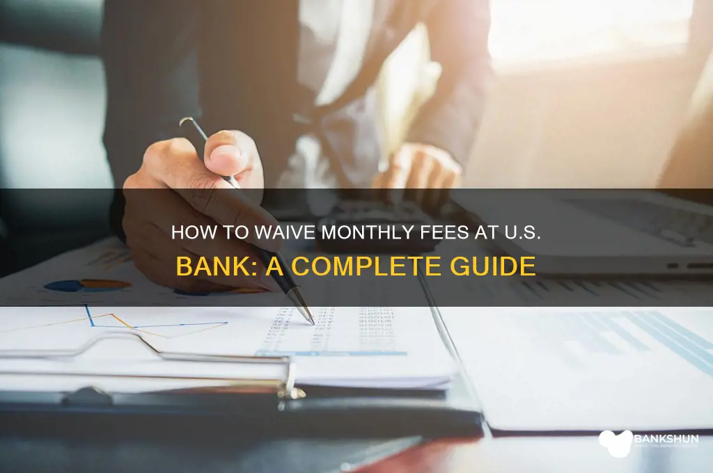 how to waive monthly fee us bank