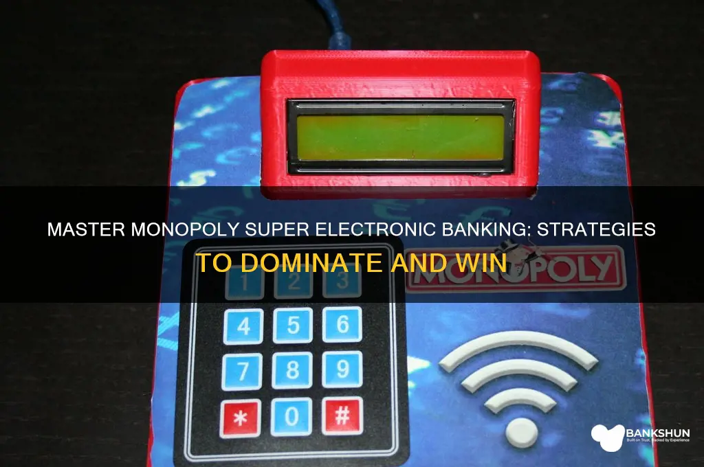 how to win monopoly super electronic banking