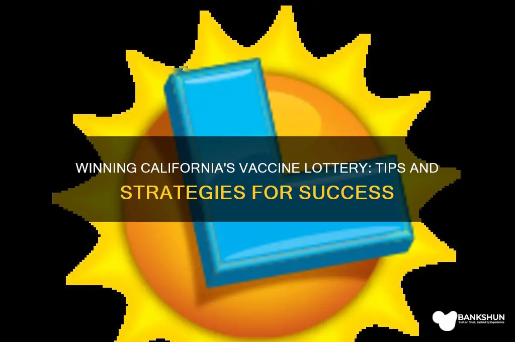 how to win the california vaccine lottery