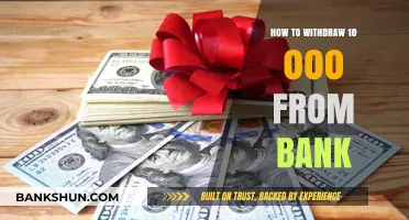 Withdrawing $10,000 from Your Bank: A Step-by-Step Guide