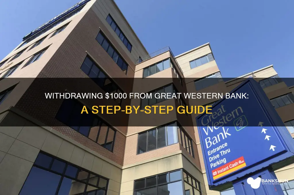 how to withdraw 1000 great western bank