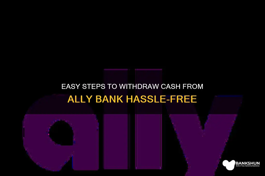 how to withdraw cash from ally bank