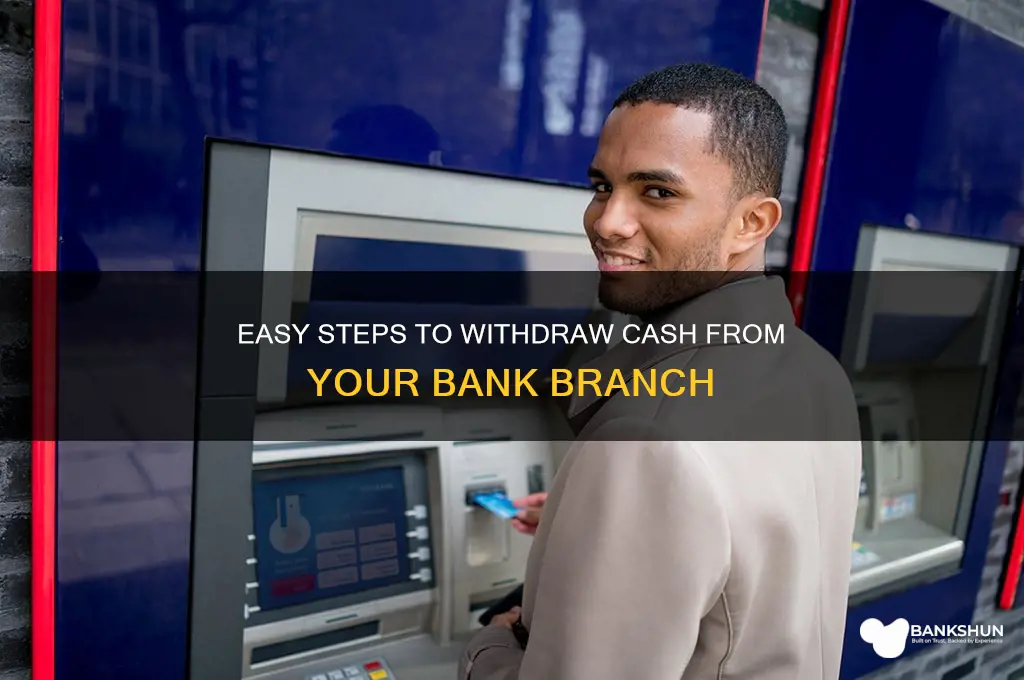 how to withdraw cash from bank branch