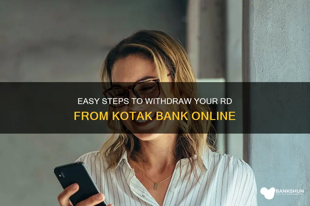 how to withdraw rd from kotak bank