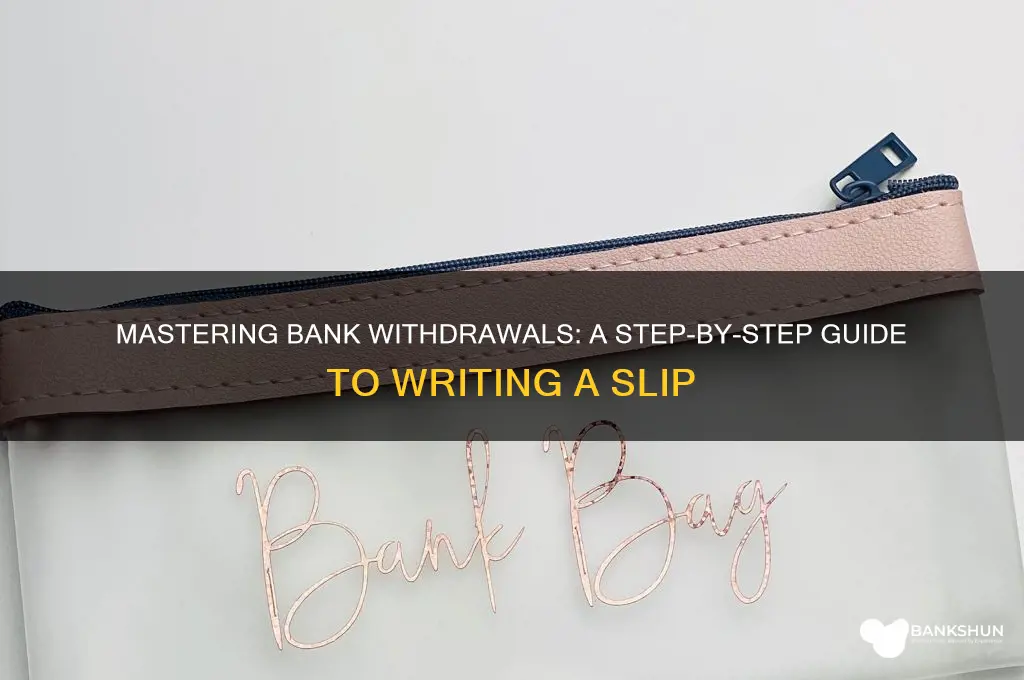 how to write a bank withdrawal slip