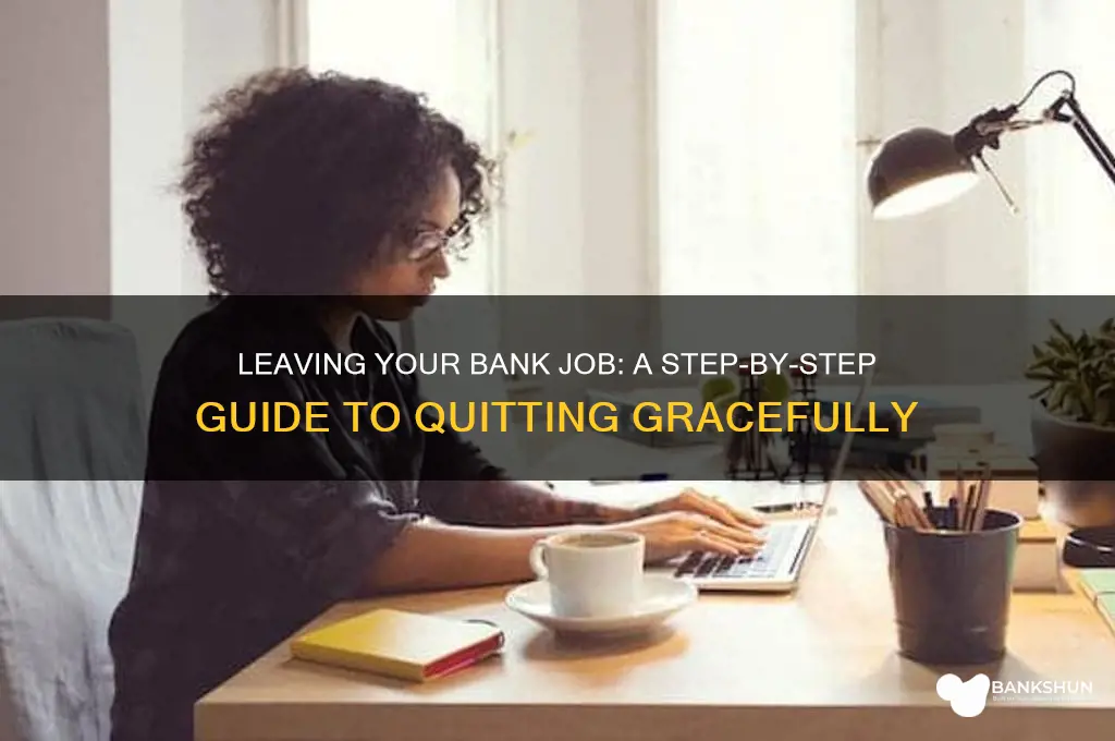 how to you quit a bank job