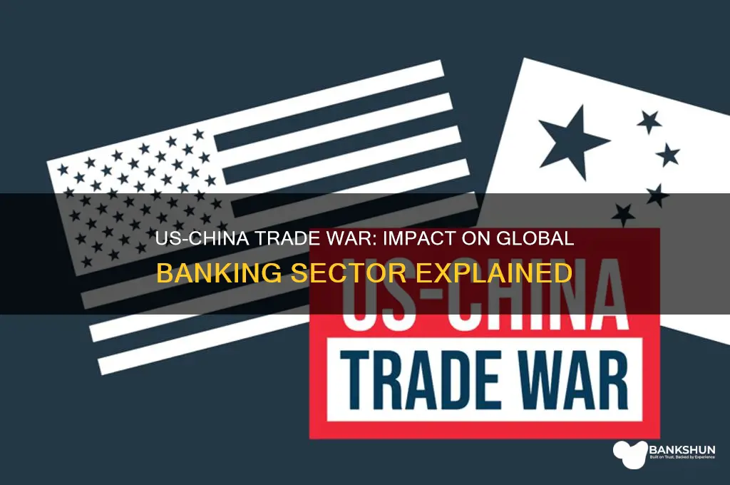 how us china trade war affects banks