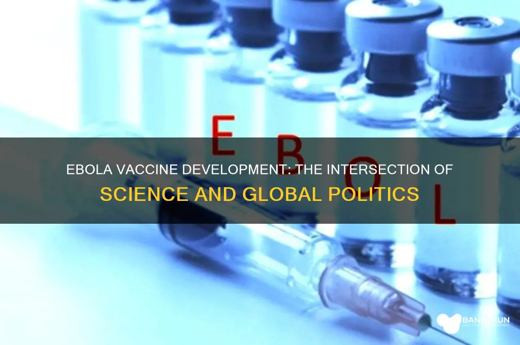 how was the ebola vaccine developed politics